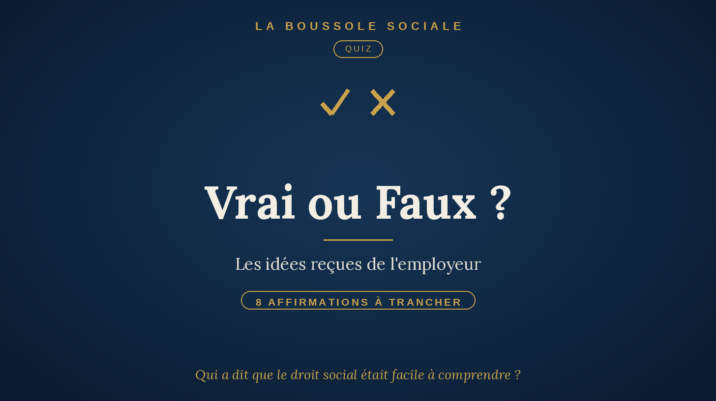Vrai ou Faux : les idees recues de l employeur — La Boussole Sociale