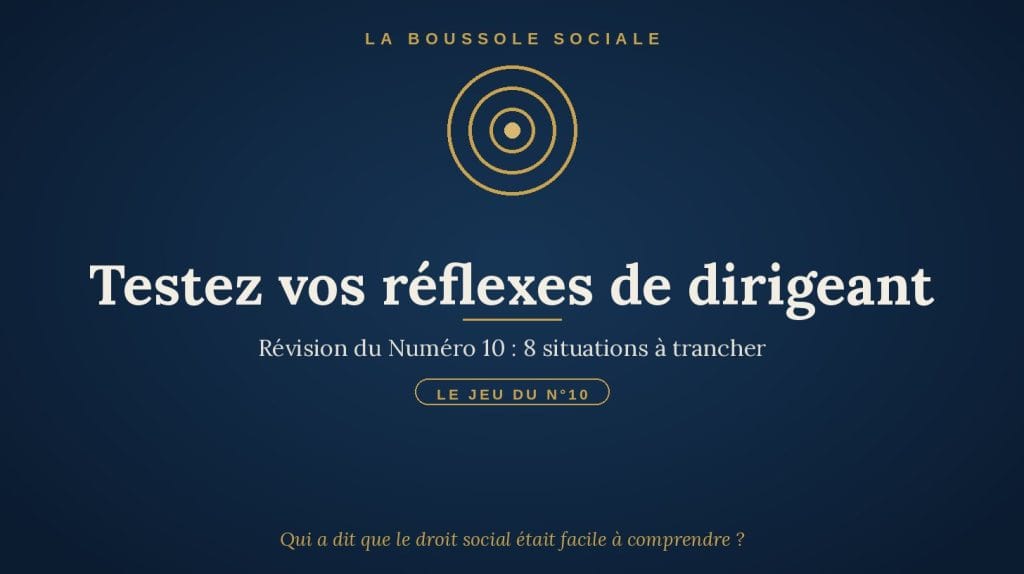 Quiz droit du travail — le jeu du Numéro 10 de La Boussole Sociale, testez vos réflexes de dirigeant