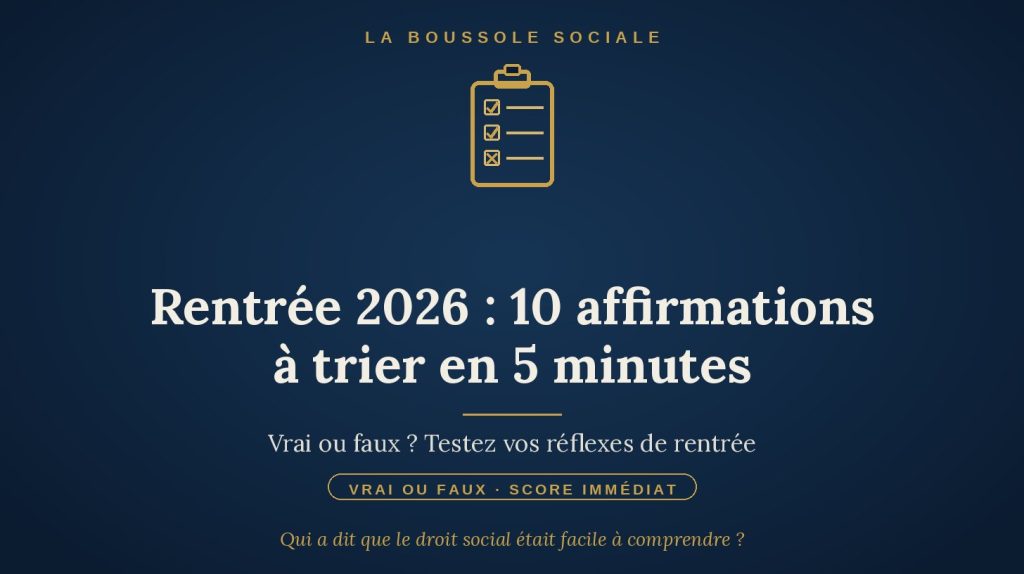 Rentrée 2026 : 10 affirmations à trier en 5 minutes — vrai ou faux, score immédiat