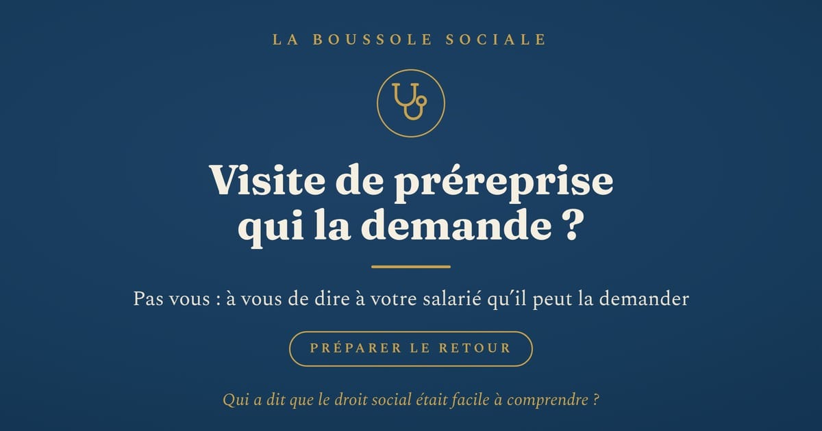 Visite de préreprise pendant un arrêt de plus de trente jours : l'employeur ne la demande pas, il informe le salarié qu'il peut la solliciter